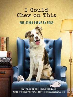 I Could Chew on This: And Other Poems by Dogs book cover